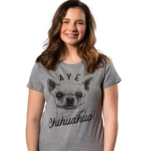 Womens Aye Chihuahua Tshirt Funny Pet Puppy Dog Tee 2 Womens Aye Chihuahua Tshirt Funny Pet Puppy Dog Tee 3
