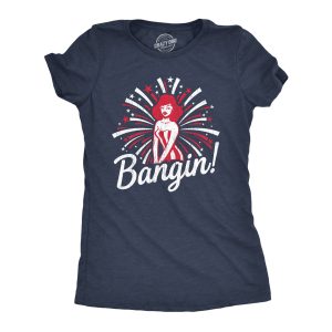 Womens Bangin Tshirt Funny 4th of July Independance Day Fireworks Patriotic Graphic Tee Womens Bangin Tshirt Funny 4th of July Independance Day Fireworks Patriotic Graphic Tee