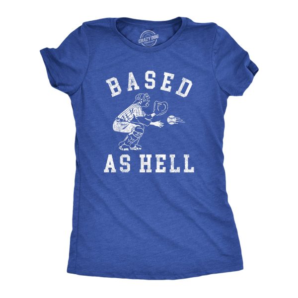 Womens Based As Hell T Shirt Funny Baseball Lovers Catcher Pitcher Joke Tee For Ladies