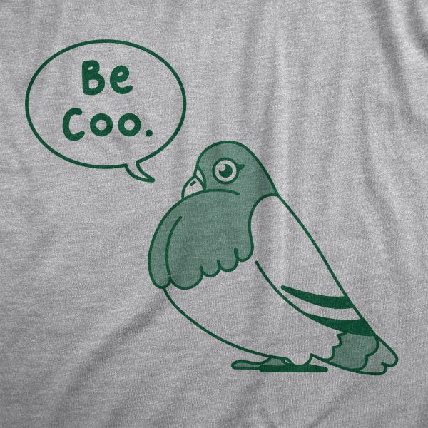 Womens Be Coo T Shirt Funny Sarcastic Pigeon Cooing Graphic Novelty Tee For Ladies