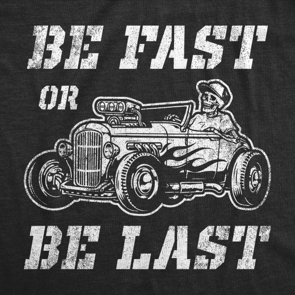 Womens Be Fast Or Be Last Tshirt Funny Hot Rod Racing Car Lover Graphic Novelty Tee For Ladies