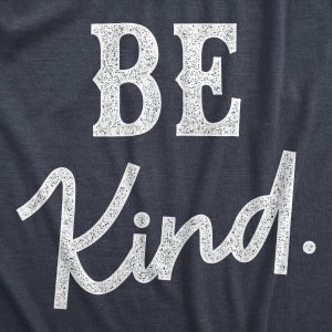 Womens Be Kind T Shirt Cute Positive Message Text Tee For Ladies