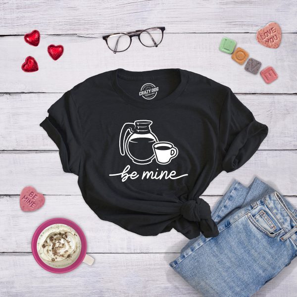 Womens Be Mine Coffee Tshirt Funny Valentines Day Coffee Pot Graphic Novelty Tee For Ladies