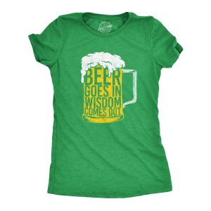 Womens Beer Goes In Wisdom Comes Out T Shirt Funny St Paddys Day Parade Beer Drinking Foam Tee For Ladies Womens Beer Goes In Wisdom Comes Out T Shirt Funny St Paddys Day Parade Beer Drinking Foam Tee For Ladies
