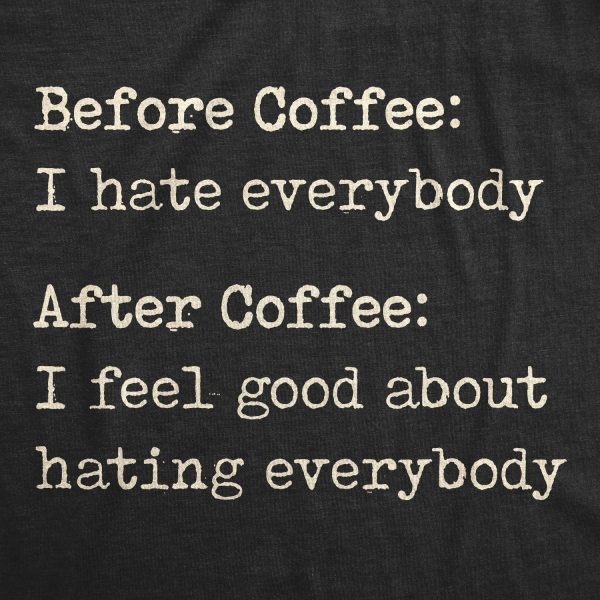 Womens Before Coffee I Hate Everybody T shirt Funny Sarcastic Caffeine Lover Tee