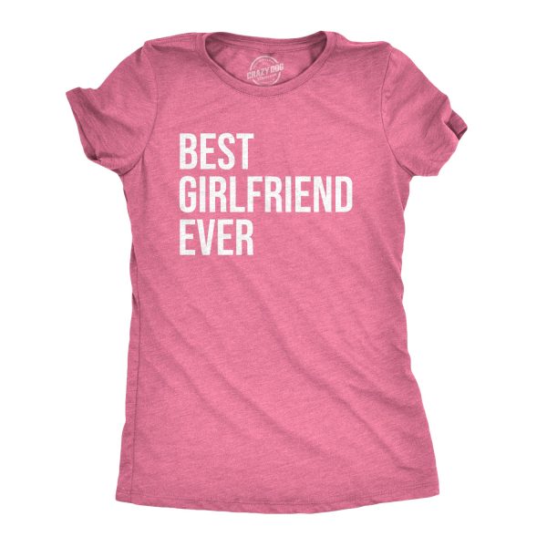 Women’s Best Girlfriend Ever T Shirt Funny Sarcastic GF Dating Tee for Women