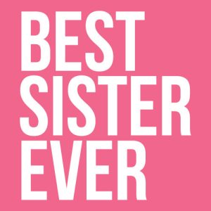 Women’s Best Sister Ever T Shirt Funny Siblings Tee Sisters Shirt