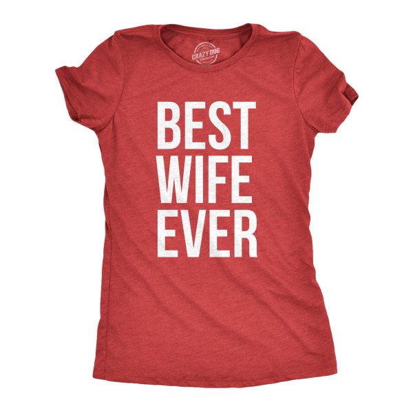 Womens Best Wife Ever T Shirt Cute Graphic Tee for Mom Funny Cool Sarcastic Top