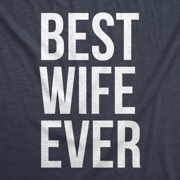 Womens Best Wife Ever T Shirt Cute Graphic Tee for Mom Funny Cool Sarcastic Top