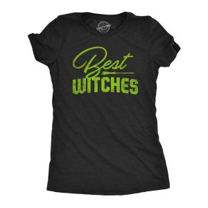Womens Best Witches Tshirt Funny Halloween Witch Hilarious Saying Graphic Tee Womens Best Witches Tshirt Funny Halloween Witch Hilarious Saying Graphic Tee