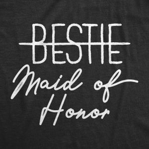 Womens Bestie Maid Of Honor T shirt Funny Wedding Bridesmaid Bachelorette Party