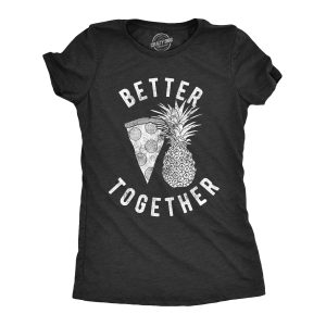 Womens Better Together Tshirt Funny Pineapple Hawaiian Pizza Tee Womens Better Together Tshirt Funny Pineapple Hawaiian Pizza Tee