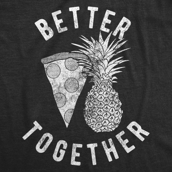 Womens Better Together Tshirt Funny Pineapple Hawaiian Pizza Tee