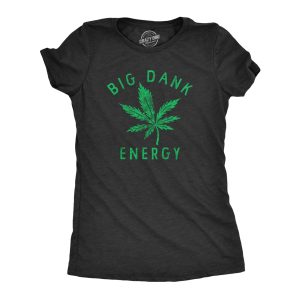 Womens Big Dank Energy T Shirt Funny 420 Pot Smoking Vibes Tee For Ladies Womens Big Dank Energy T Shirt Funny 420 Pot Smoking Vibes Tee For Ladies