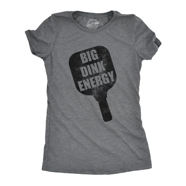 Womens Big Dink Energy T Shirt Funny Pickleball Paddle Adult Joke Tee For Ladies