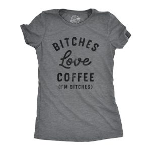 Womens Bitches Love Coffee T Shirt Funny Offensive Caffeine Lovers Joke Text Tee For Ladies Womens Bitches Love Coffee T Shirt Funny Offensive Caffeine Lovers Joke Text Tee For Ladies