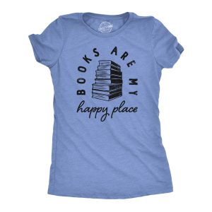 Womens Books Are My Happy Place T Shirt Funny Book Worm Reading Lovers Tee For Ladies Womens Books Are My Happy Place T Shirt Funny Book Worm Reading Lovers Tee For Ladies