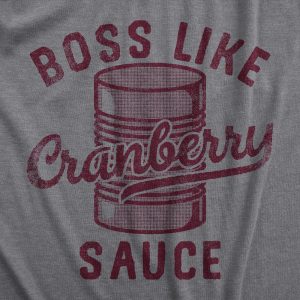 Womens Boss Like Cranberry Sauce T Shirt Funny Thanksgiving Dinner Tee For Ladies