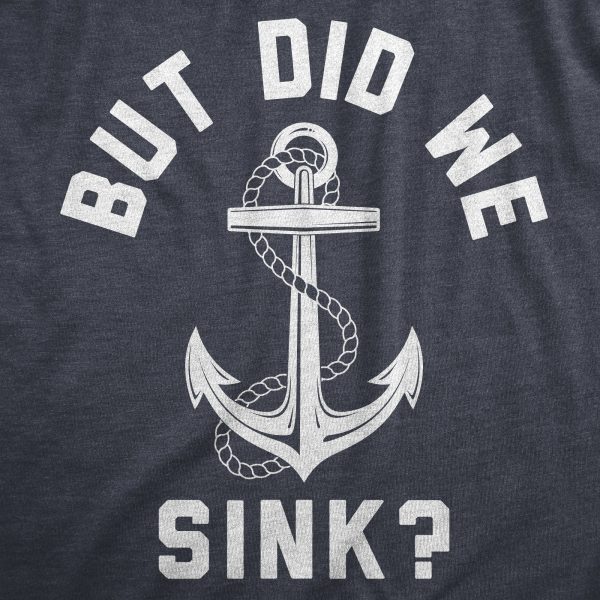 Womens But Did We Sink T Shirt Funny Sailing Boating Ship Joke Tee For Ladies