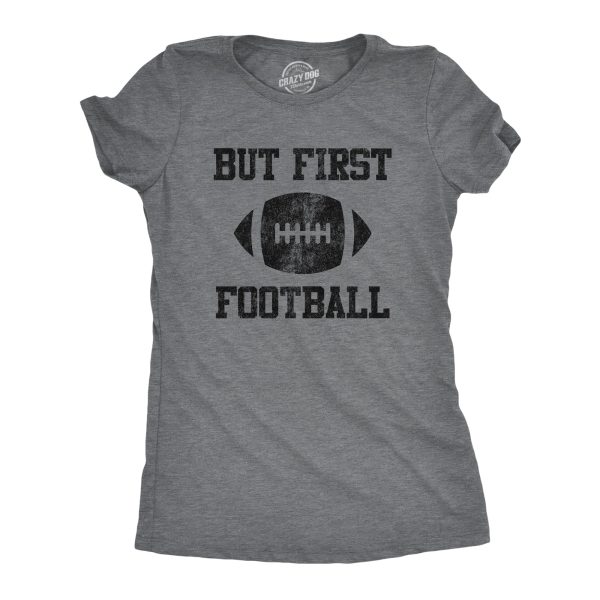 Womens But First Football Tshirt Funny Sunday Family Party Big Game Sports Graphic Tee