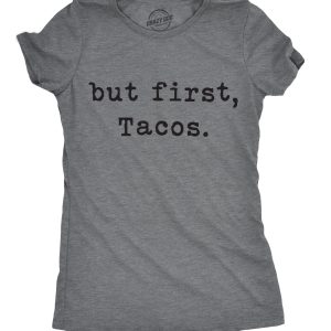 Womens But First Tacos Tshirt Funny Burrito Tee For Ladies