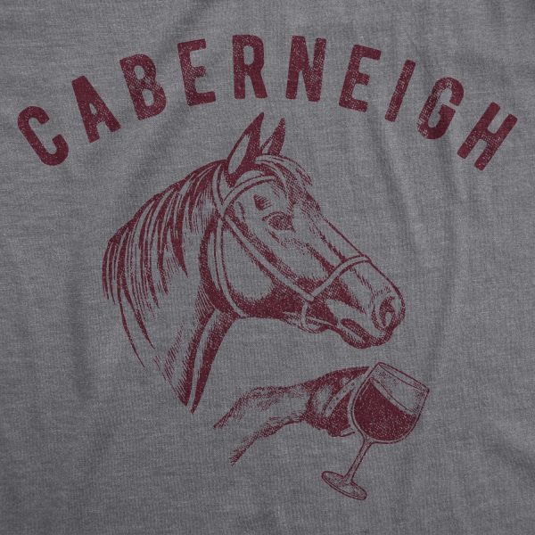 Womens Caberneigh Tshirt Funny Horse Lover Wine Sarcastic Party Novelty Tee