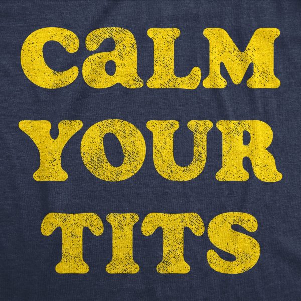Womens Calm Your Tits T Shirt Funny Sarcastic Silly Advice Tee For Ladies