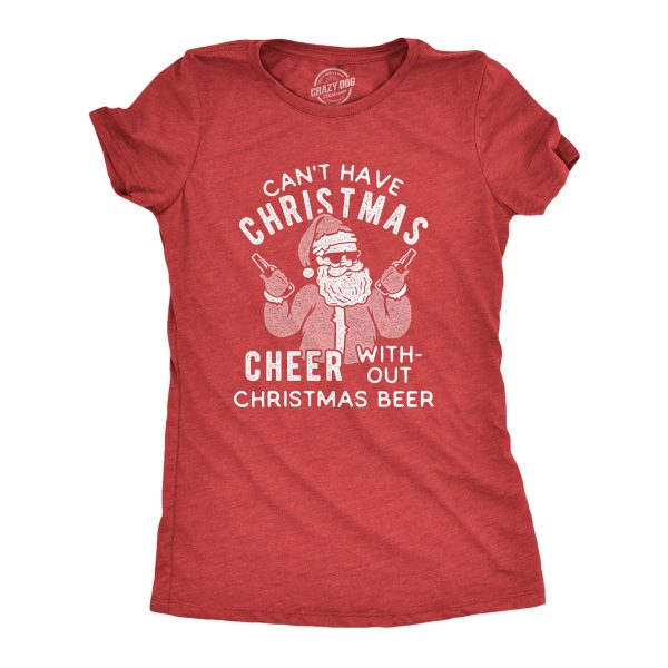 Womens Can’t Have Christmas Cheer Without Christmas Beer Tshirt Funny Santa Claus Xmas Party Tee