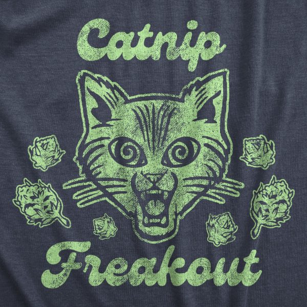 Womens Catnip Freakout T shirt Funny Saying Cat Dad Gift Hilarious Kitty Joke