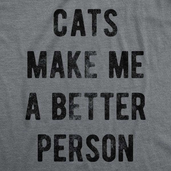 Womens Cats Make Me A Better Person Tshirt Funny Pet Kitty Lover Novelty Tee