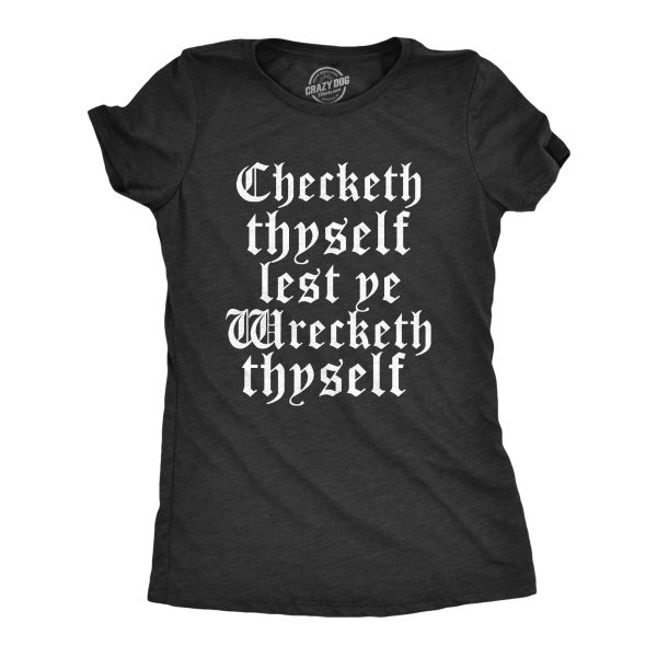 Womens Checketh Thyself Lest Ye Wrecketh Thyself T Shirt Funny Archaic Quote Tee For Ladies