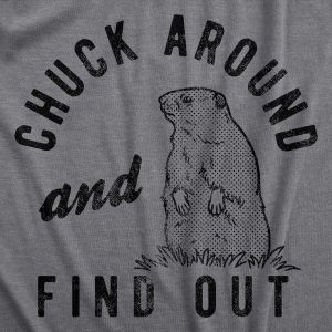Womens Chuck Around And Find Out T Shirt Funny Sarcastic Woodchuck Groundhog Tee For Ladies