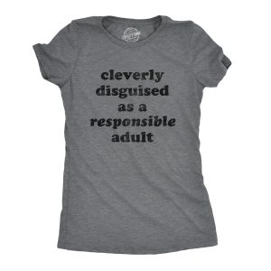 Womens Cleverly Disguised As A Responsible Adult Tshirt Funny Parenting Graphic Tee Womens Cleverly Disguised As A Responsible Adult Tshirt Funny Parenting Graphic Tee