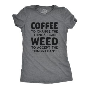 Womens Coffee To Change The Things I Can Weed To Accept The Things I Can’t Tshirt Funny 420 Tee Womens Coffee To Change The Things I Can Weed To Accept The Things I Can’t Tshirt Funny 420 Tee