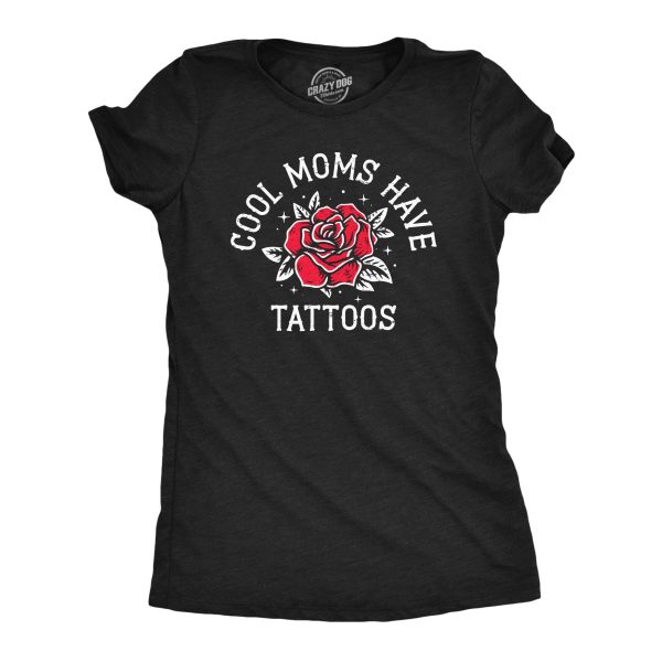 Womens Cool Moms Have Tattoos T Shirt Funny Awesome Inked Tatted Mothers Day Gift Tee For Ladies