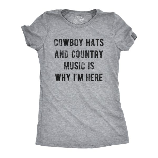 Womens Cowboy Hats And Country Music Is Why I’m Here Tshirt Funny Southern Line Dance Tee