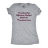 Womens Cranberries Without Vodka Must Be Thanksgiving Tshirt Funny Turkey Day Holiday Graphic Tee