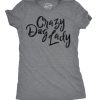 Womens Crazy Dog Lady T shirt Funny New Dog Mom Gift Sarcastic Tee