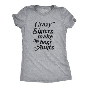 Womens Crazy Sisters Make The Best Aunts Tshirt Funny Family Niece Nephew Tee Womens Crazy Sisters Make The Best Aunts Tshirt Funny Family Niece Nephew Tee