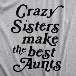 Womens Crazy Sisters Make The Best Aunts Tshirt Funny Family Niece Nephew Tee