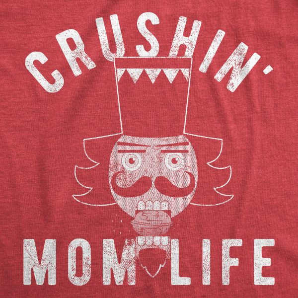 Womens Crushin Mom Life Tshirt Funny Nutcracker Christmas Party Tee For Mother