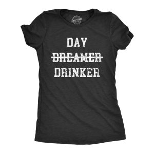 Womens Day Drinker T Shirt Funny Partying Heavy Drinking Dreamer Tee For Ladies Womens Day Drinker T Shirt Funny Partying Heavy Drinking Dreamer Tee For Ladies