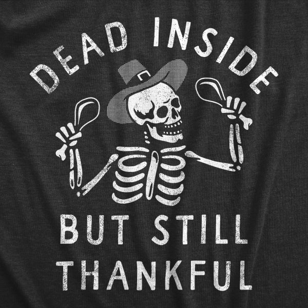 Womens Dead Inside But Still Thankful T Shirt Funny Depressed Thanksgiving Turkey Dinner Tee For Ladies