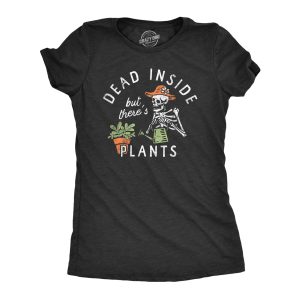 Womens Dead Inside But Theres Plants T Shirt Funny Sad Skeleton House Plant Lovers Tee For Ladies Womens Dead Inside But Theres Plants T Shirt Funny Sad Skeleton House Plant Lovers Tee For Ladies