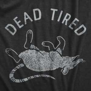 Womens Dead Tired T Shirt Funny Scary Exhausted Sleepy Rat Tee For Ladies 1 Womens Dead Tired T Shirt Funny Scary Exhausted Sleepy Rat Tee For Ladies 2