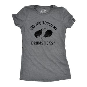 Womens Did You Touch My Drumsticks T Shirt Funny Thanksgiving Turkey Dinner Tee For Ladies Womens Did You Touch My Drumsticks T Shirt Funny Thanksgiving Turkey Dinner Tee For Ladies