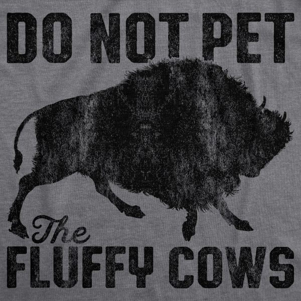 Womens Do Not Pet The Fluffy Cows Tshirt Funny Wild Buffalo Graphic Novelty Tee