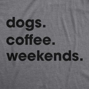 Womens Dogs Coffee Weekend T Shirt Dog Mom Funny Caffeine Addicted Tee 1 Womens Dogs Coffee Weekend T Shirt Dog Mom Funny Caffeine Addicted Tee 2