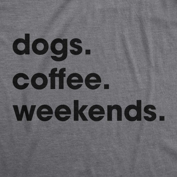 Womens Dogs Coffee Weekend T Shirt Dog Mom Funny Caffeine Addicted Tee