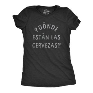 Womens Donde Estan Las Cervezas T Shirt Funny Spanish Cinco De Mayo Beer Drinking Text Graphic Tee For Ladies Womens Donde Estan Las Cervezas T Shirt Funny Spanish Cinco De Mayo Beer Drinking Text Graphic Tee For Ladies